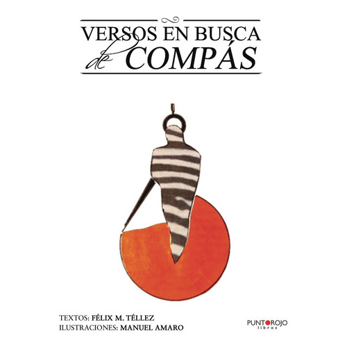 Versos En Busca De Compás, De M. Téllez , Félix.., Vol. 1.0. Editorial Punto Rojo Libros S.l., Tapa Blanda, Edición 1.0 En Español, 2032