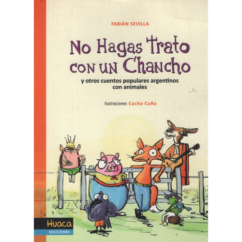 No Hagas Trato Con Un Chancho, De Sevilla, Fabian. Editorial Huaca Ediciones, Tapa Blanda En Español, 2013