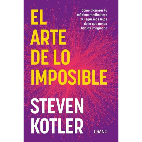 El Arte De Lo Imposible, De Kotler, Steven. Editorial Urano, Tapa Blanda En Español
