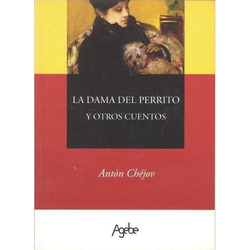 La Dama Del Perrito Y Otros Cuentos, De Anton Chéjov. Editorial Agebe En Español