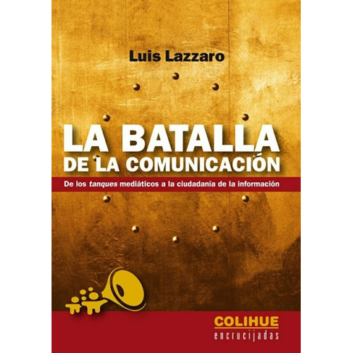 La Batalla De La Comunicación - Luis Lazzaro