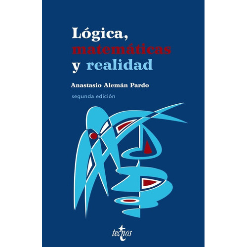 Lãâ³gica, Matemãâ¡ticas Y Realidad, De Alemán Pardo, Anastasio. Editorial Tecnos, Tapa Blanda En Español