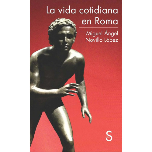 La Vida Cotidiana En Roma, De Novillo López, Miguel Ángel. Editorial Sílex Ediciones S.l., Tapa Blanda En Español