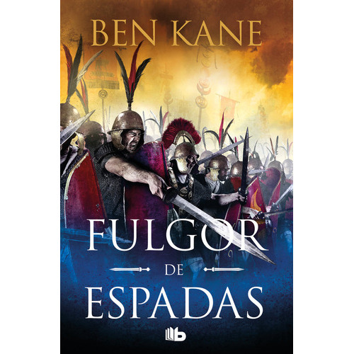Fulgor De Espadas Guerra De Imperios 2, De Ben Kane. Editorial B De Bolsillo, Tapa Blanda En Español, 2023