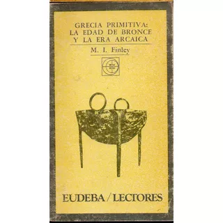 Finley - Grecia Primitiva La Edad De Brone Y La Era Arcaica