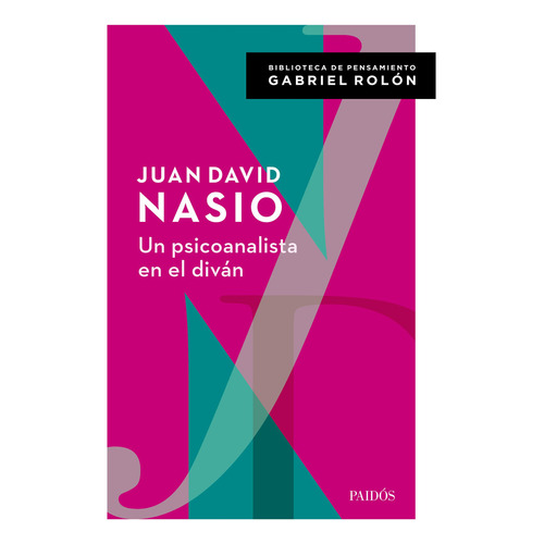 Libro Un Psicoanalista En El Diván - Juan David Nasio, De Juan David Nasio., Vol. 1. Editorial Paidós, Tapa Blanda, Edición 1 En Español, 2023
