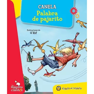 Palabra De Pajarito - La Maquina De Los Cuentos, De Canela. Editorial El Gato De Hojalata, Tapa Tapa Blanda En Español