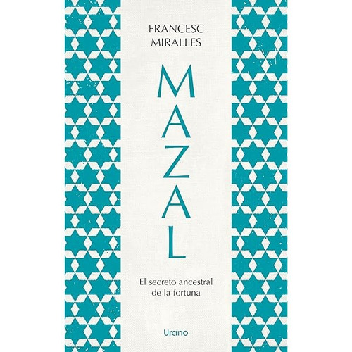 Libro Mazal - Francesc Miralles - Urano: El Secreto Ancestral De La Fortuna, De Francesc Miralles., Vol. 1. Editorial Urano, Tapa Blanda, Edición 1 En Español, 2023