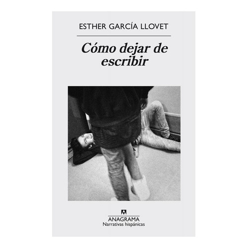 Como Dejar De Escribir - Esther Garcia Llovet