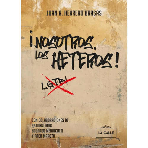 Nosotros, Los Heteros, De Juan A. Herrero Brasas. Editorial La Calle, Tapa Blanda En Español, 2022