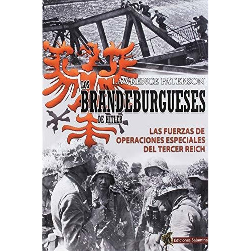 Los Brandeburgueses De Hitler : Las Fuerzas De Operaciones Especiales Del Tercer Reich, De Lawrence  Paterson. Editorial Ediciones Salamina, Tapa Blanda En Español, 2019