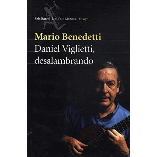 Daniel Viglietti, Desalambrando, De Benedetti, Mario. Editorial Seix Barral, Tapa Tapa Blanda En Español
