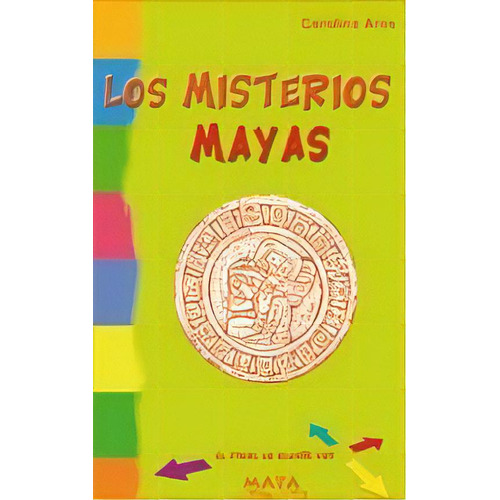 Los Misterios Mayas, De Carolina Aros. Editorial Maya, Tapa Blanda En Español