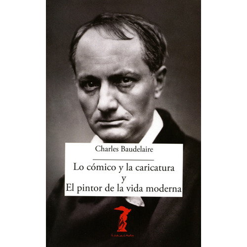 Lo Cómico Y La Caricatura Y El Pintor De La Vida Moderna, De Charles Baudelaire. Editorial A. Machado Libros En Español