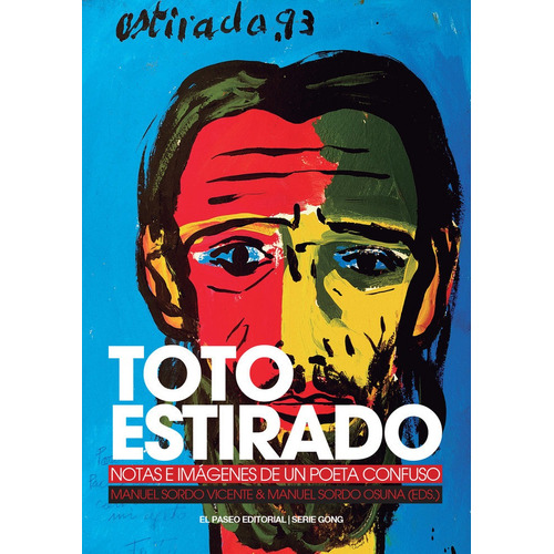 Toto Estirado. Notas E Imagenes De Un Poeta Confuso, De Sordo Osuna (eds.), Manuel. Editorial El Paseo/serie Gong, Tapa Blanda En Español