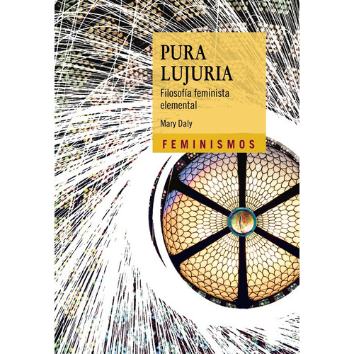 Pura Lujuria, de Mary Daly. Editorial Cátedra, tapa blanda, edición 1 en español