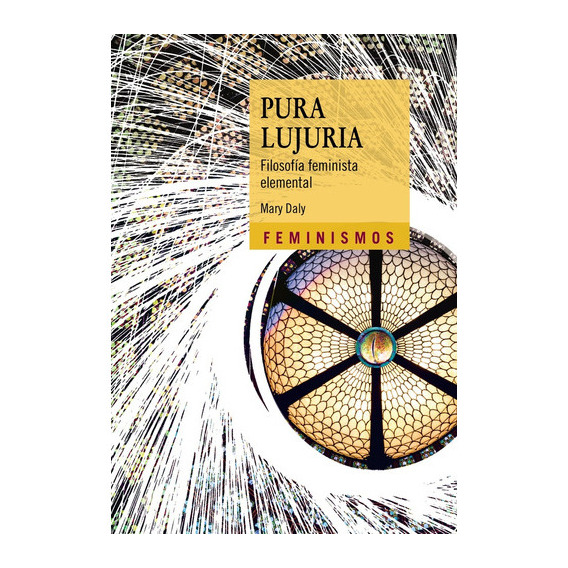 Pura Lujuria, de Mary Daly. Editorial Cátedra, tapa blanda, edición 1 en español