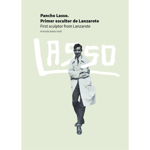 Pancho Lasso. Primer escultor de Lanzarote, de Arteta Viotti, Arminda. Itineraria Editorial, tapa blanda en español