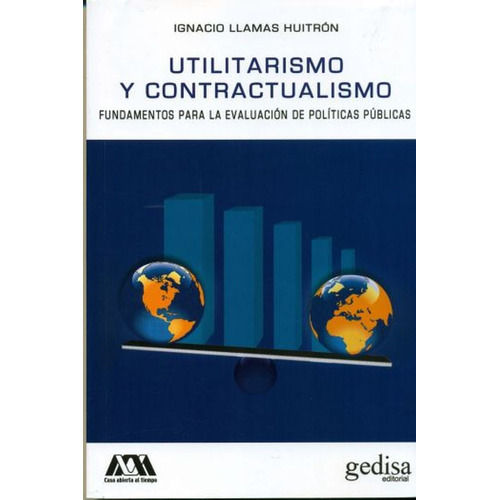 Utilitarismo y Contractualismo: Fundamentos para la evaluación de políticas públicas, de Llamas, Ignacio. Serie Bip Editorial Gedisa en español, 2014