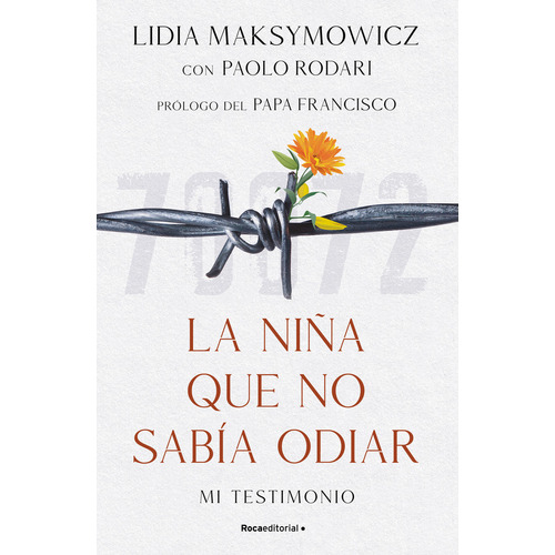 La niña que no sabía odiar: Mi testimonio, de LIDIA MAKSYMOWICZ ; PAOLO RODARI., vol. 1.0. Roca Editorial, tapa blanda, edición 1.0 en español, 2023