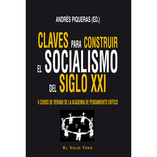 Claves Para Construir El Socialismo Del Siglo Xxi, De Piqueras, Andrés. Editorial El Viejo Topo En Español