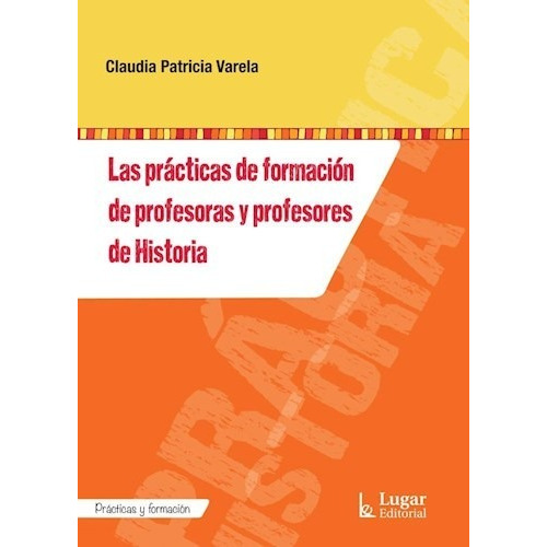 Libro Las Practicas De Formacion De Profesoras Y Profesores 