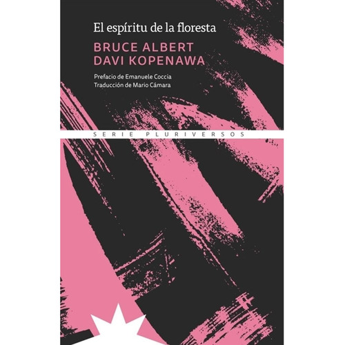 EL ESPIRITU DE LA FLORESTA, de Bruce Albert / Davi Kopenawa. Editorial Eterna Cadencia, tapa blanda en español, 2023