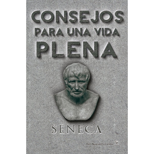 Consejos Para Una Vida Plena - Seneca