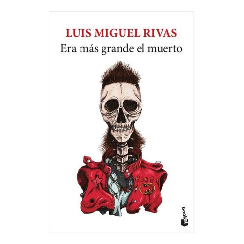 Era Más Grande El Muerto, De Luis Miguel Rivas. Editorial Booket, Tapa Blanda En Español, 2023