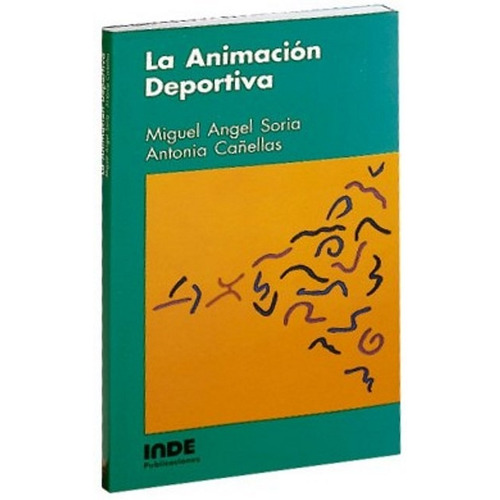 La Animacion Deportiva, De Soria Verde Miguel Angel. Editorial Inde S.a., Tapa Blanda En Español, 2005