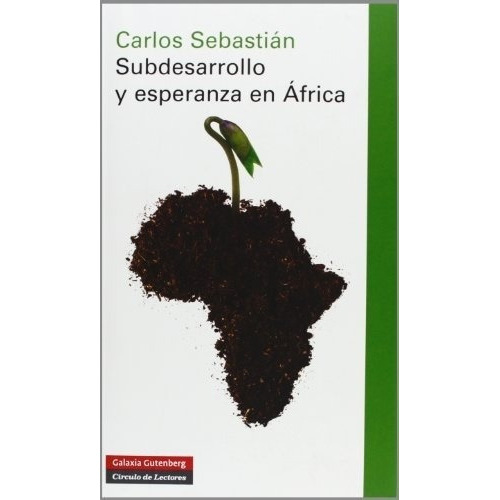Subdesarrollo Y Esperanza En Africa - Sebastian, Car, De Sebastian, Carlos. Editorial Galaxia Gutenberg En Español