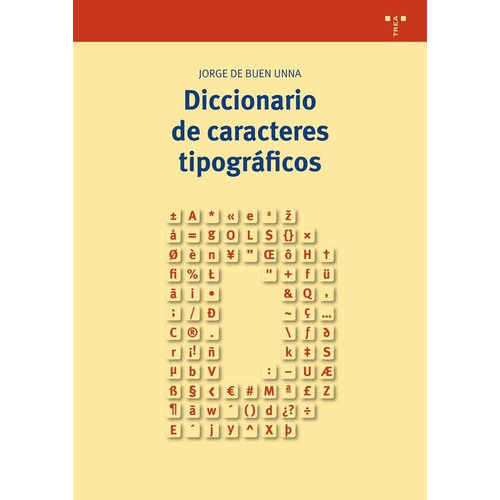 Diccionario de caracteres tipogrÃÂ¡ficos, de Buen Unna, Jorge de. Editorial Ediciones Trea, S.L., tapa blanda en español