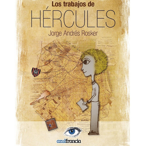 Los Trabajos De Hércules, De Jorge Andrés Rosker. Editorial Azul Francia, Tapa Blanda En Español