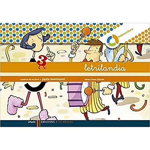 Letrilandia Lectoescritura cuaderno 3 de escritura (Pauta Montessori) (A tu medida (Entorno lógica m, de Usero Alijarde, Aurora. Editorial Edelvives, tapa pasta blanda, edición 1 en español, 2009