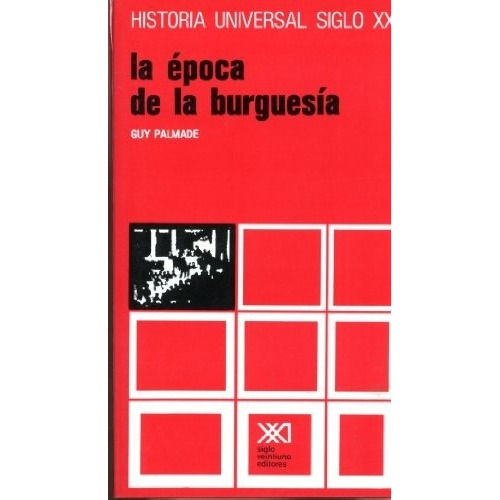 Historia Universal Vol.27: Epoca De La Burguesia - Palmade