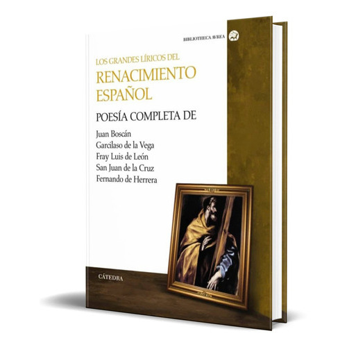 LOS GRANDES LIRICOS DEL RENACIMIENTO ESPAÑOL, de VV. AA.. Editorial Cátedra, tapa blanda en español, 2010