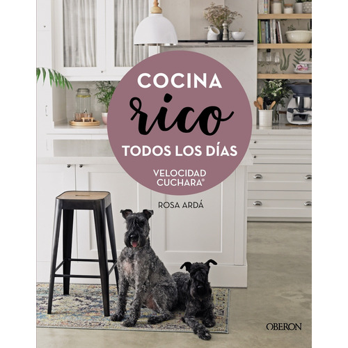 Cocina rico todos los días, de Ardá, Rosa. Editorial OBERON, tapa dura en español, 2021