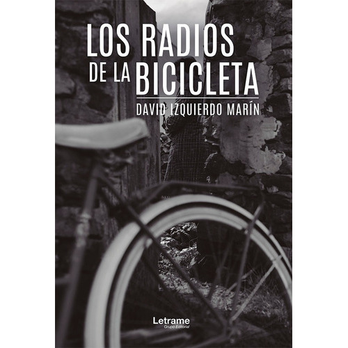 Los Radios De La Bicicleta, De David Izquierda Marín. Editorial Letrame, Tapa Blanda En Español, 2019