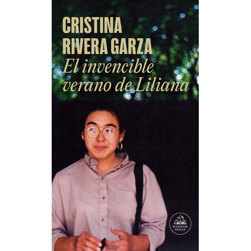 El invencible verano de Liliana, de Rivera Garza, Cristina. Serie Random House Editorial Literatura Random House, tapa blanda en español, 2021