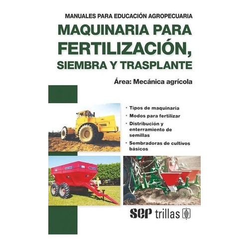 Maquinaria Para Fertilización, Siembra Y Trasplante Área: Mecánica Agrícola, De F.a.o.., Vol. 1. Editorial Trillas, Tapa Blanda, Edición 1a En Español, 1982