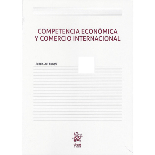 Competencia Económica Y Comercio Internacional, De Leal Buenfil, Ruben. Editorial Tirant Lo Blanch En Español
