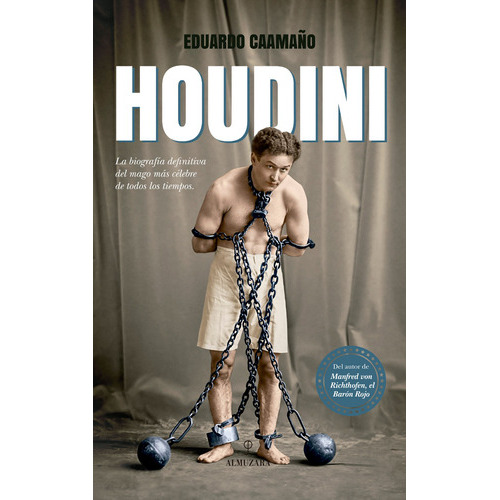 Houdini: La Biografía Definitiva Del Mago Más Célebre De Todos Los Tiempos, De Caamaño, Eduardo. Editorial Almuzara, Tapa Blanda En Español, 2022