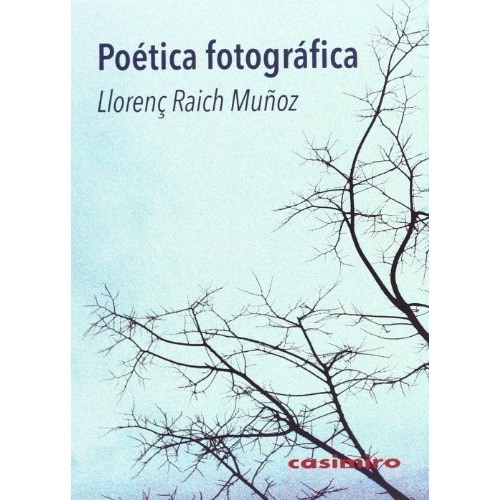 Poética Fotográfica - Llorenc Raich Muñoz
