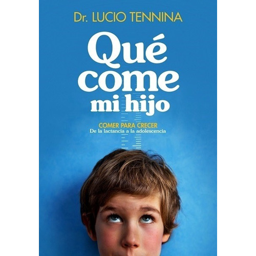 Qué Come Mi Hijo - Dr. Tennina Lucio