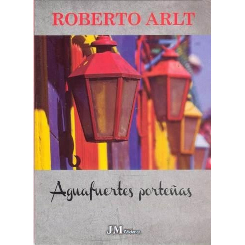 Aguafuertes Porteñas, De Arlt, Roberto. Editorial La Botica En Español