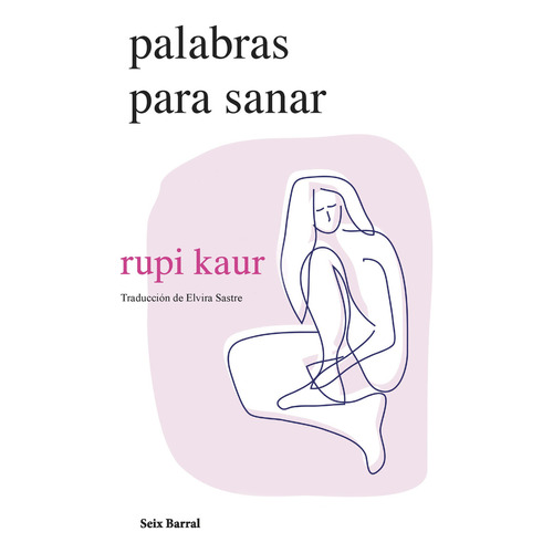 Palabras para sanar, de Rupi Kaur., vol. 1. Editorial Seix Barral, tapa blanda, edición 1 en español, 2023