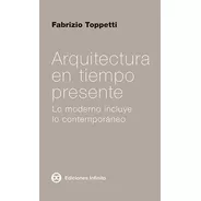 Arquitectura En Tiempo Presente // Fabrizio Toppetti