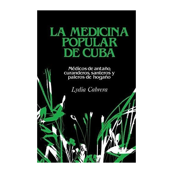 Libro: La Medicina Popular De Cuba: Medicos De Antano, Y De