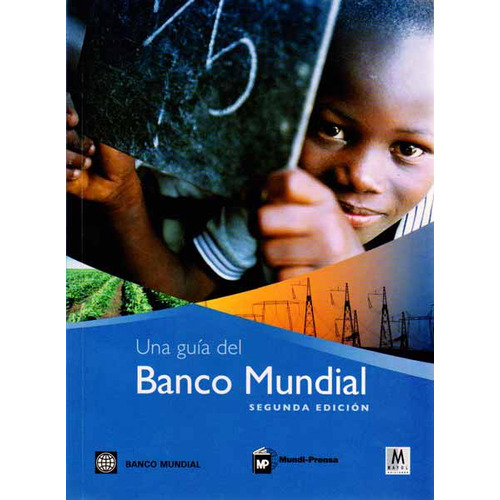 Una Guia Del Banco Mundial  Banco Mundial, de Banco Mundial. Editorial Mayol, tapa blanda, edición 1 en español, 2009