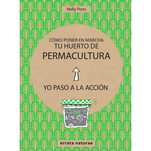 Como Poner En Marcha Tu Huerto De Permacultura - Pons,nelly